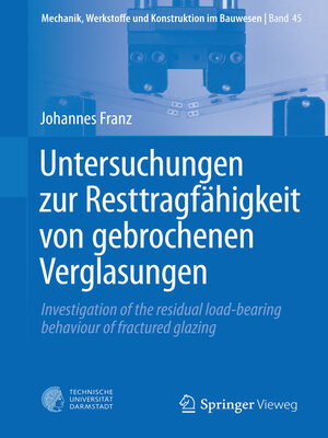 cover image of Untersuchungen zur Resttragfähigkeit von gebrochenen Verglasungen